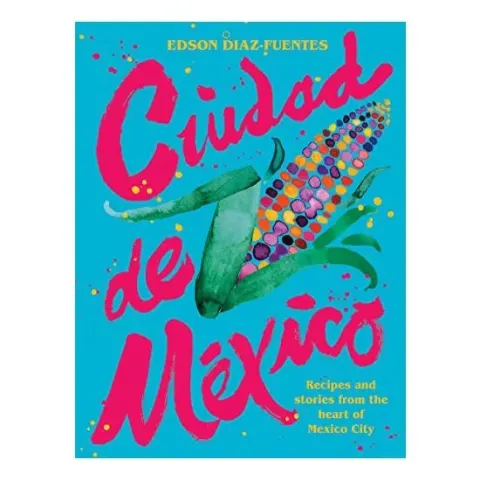 Coperta cărții Ciudad de Mexico, Edson Diaz Fuentes, Pierre Koffmann
