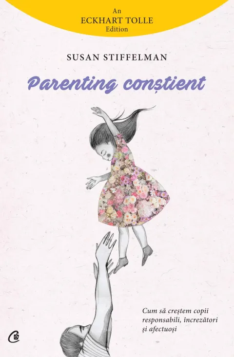 Coperta cărții Parenting constient. Cum sa creștem copii responsabili, increzatori si afectuosi
