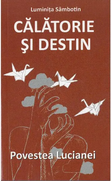 Coperta cărții Calatorie si destin. Povestea Lucianei