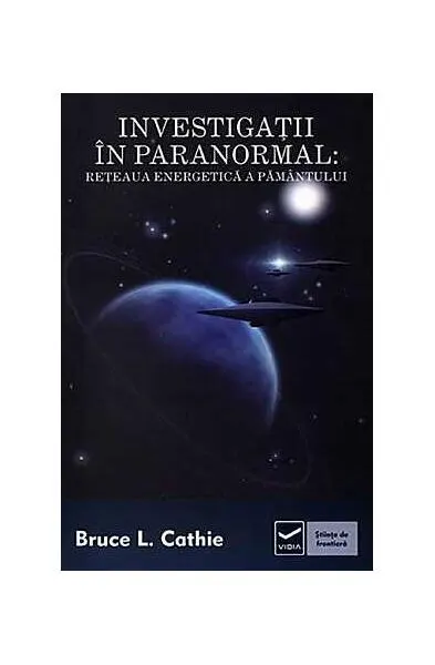 Coperta cărții Investigații în paranormal. Rețeaua energetică a pământului