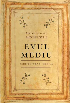 Coperta cărții Evul mediu. Arhitectura si Muzica (ebook)
