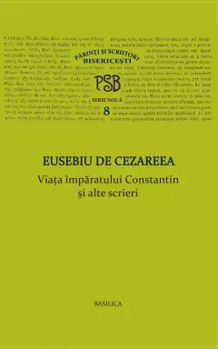 Coperta cărții Viața împăratului Constantin și alte scrieri