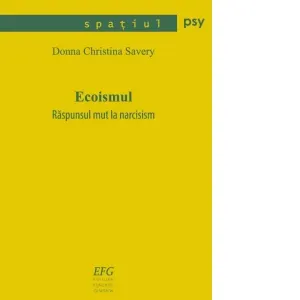 Coperta cărții Ecoismul. Raspunsul mut la narcisism