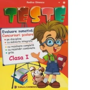 Coperta cărții Teste. Comunicare in limba romana. Matematica si explorarea mediului - Evaluare sumativa, concursuri scolare clasa I