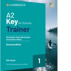Coperta cărții A2 Key for Schools Trainer 1 for the Revised Exam from 2020 Six Practice Tests with Answers and Teacher s Notes with eBOOK