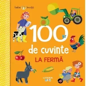 Coperta cărții Bebe invata. 100 de cuvinte. La ferma