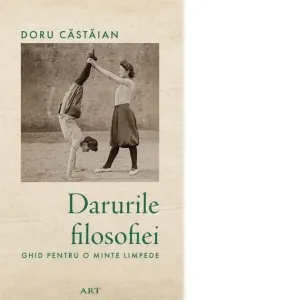 Coperta cărții Darurile filosofiei. Ghid pentru o minte limpede