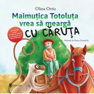 Coperta cărții Maimutica Totoluta vrea sa mearga cu caruta. Cu activitati pentru dezvoltarea atentiei si a limbajului