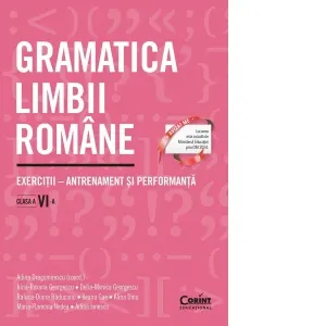 Coperta cărții Gramatica limbii romane. Exercitii &– antrenament si performanta. Clasa a VI-a