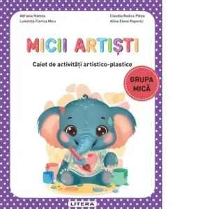 Coperta cărții Micii artisti. Caiet de activitati artistico-plastice. Grupa mica