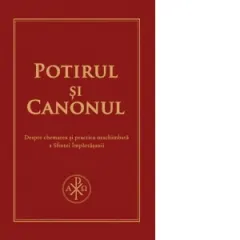 Coperta cărții Potirul si Canonul. Despre chemarea si practica neschimbata a Sfintei Impartasanii