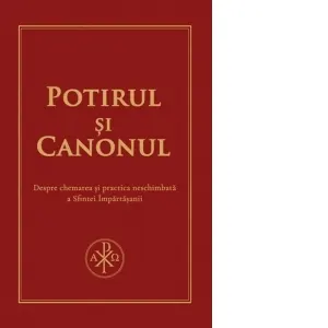 Coperta cărții Potirul si Canonul. Despre chemarea si practica neschimbata a Sfintei Impartasanii