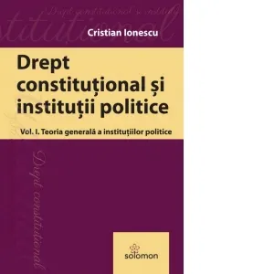 Coperta cărții Drept constitutional. Volumul I: Teoria generala a institutiilor politice