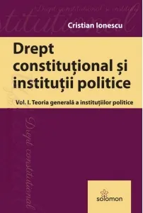 Coperta cărții Drept constitutional. Volumul I: Teoria generala a institutiilor politice