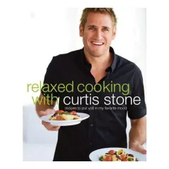 Coperta cărții Relaxed Cooking with Curtis Stone Recipes to Put You in My Favorite Mood