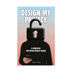 Coperta cărții Design my privacy: 8 principles for better privacy design