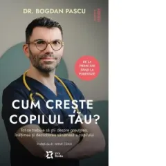 Coperta cărții Cum creste copilul tau? Tot ce trebuie sa stii despre greutatea, inaltimea si dezvoltarea sanatoasa a copilului