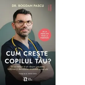 Coperta cărții Cum creste copilul tau? Tot ce trebuie sa stii despre greutatea, inaltimea si dezvoltarea sanatoasa a copilului