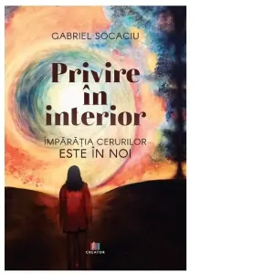 Coperta cărții Privire in interior. Imparatia cerurilor este in noi