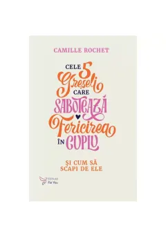 Coperta cărții Cele 5 greșeli care sabotează fericirea în cuplu