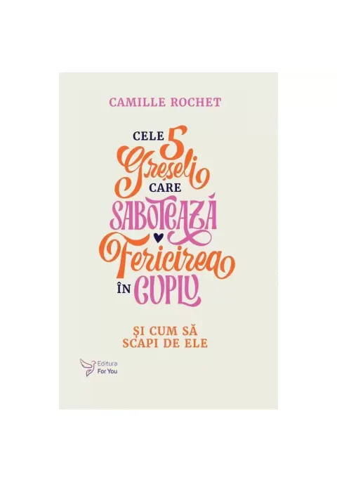 Coperta cărții Cele 5 greșeli care sabotează fericirea în cuplu