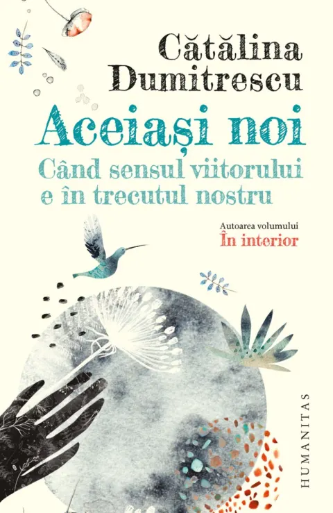 Coperta cărții Aceiași noi. Când sensul viitorului e în trecutul nostru