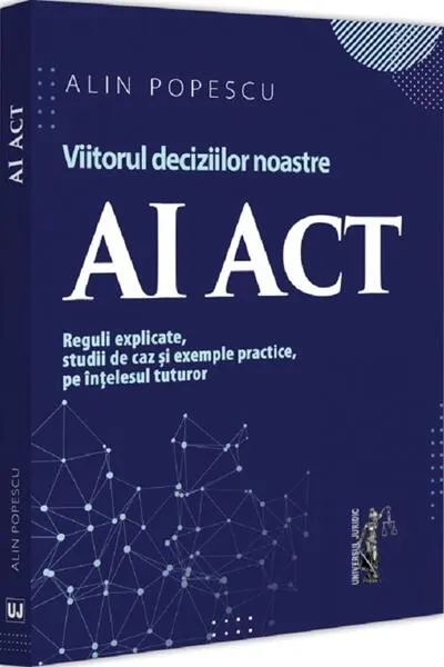 Coperta cărții AI Act. Viitorul deciziilor noastre