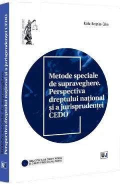 Coperta cărții Metode speciale de supraveghere. Perspectiva dreptului national si a jurisprudentei CEDO - Radu-Bogdan Calin