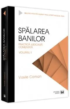 Coperta cărții Spalarea banilor. Practica judiciara comentata Vol.2