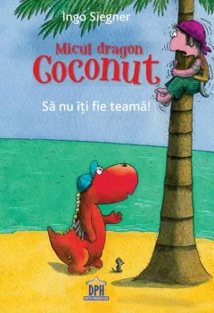 Coperta cărții Micul dragon Coconut. Să nu îți fie teamă!