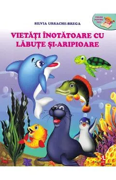Coperta cărții Vietati inotatoare cu labute si-aripioare - Silvia Ursache-Brega