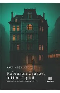 Coperta cărții Robinson Crusoe, ultima ispita. O poveste din epoca comunista