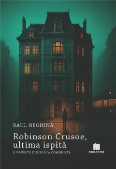 Coperta cărții Robinson Crusoe, ultima ispita. O poveste din epoca comunista