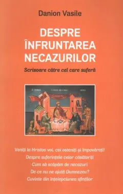 Coperta cărții Despre infruntarea necazurilor. Scrisoare catre cel care sufera Ed.2