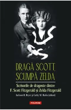 Coperta cărții Draga Scott, scumpa Zelda - Zelda Fitzgerald, Francis Scott Fitzgerald