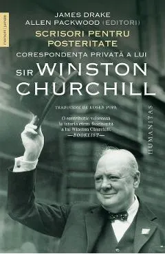 Coperta cărții Scrisori pentru posteritate. Corespondenta privata a lui Sir Winston Churchill - James Drake, Allen Packwood