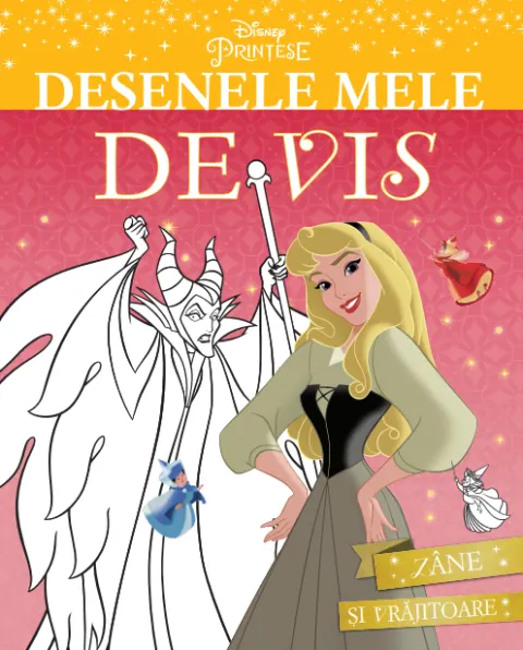 Coperta cărții Disney. Prințese. Desenele mele de vis. Zâne și vrăjitoare