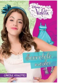 Coperta cărții Disney. Violetta. Cărțile Violettei. Secretele modei