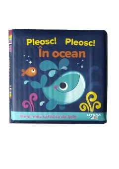 Coperta cărții Pleosc! Pleosc! In ocean. Prima mea carticica de baie