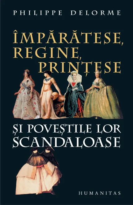 Coperta cărții Împărătese, regine, prințese și poveștile lor scandaloase