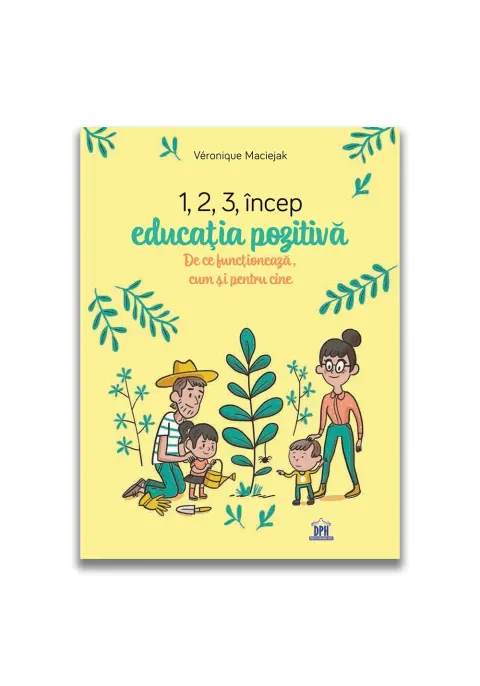 Coperta cărții 1,2,3 incep educatia pozitiva - De ce functioneaza, cum si pentru cine