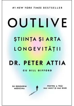 Coperta cărții Outlive. Știința și arta longevității