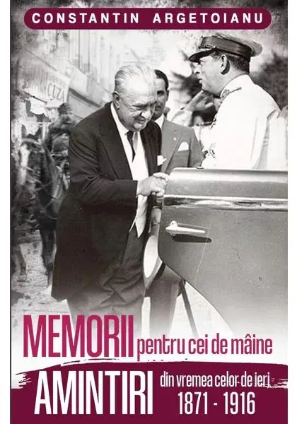 Coperta cărții Memorii pentru cei de maine, Amintiri din vremea celor de ieri 1871-1916 (vol. 1)