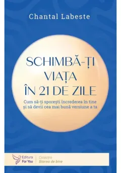 Coperta cărții Schimba-ti viata in 21 de zile
