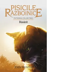 Coperta cărții Pisicile Razboinice - Puterea celor trei. Cartea a XVIII-a: Rasarit (volumul 18)