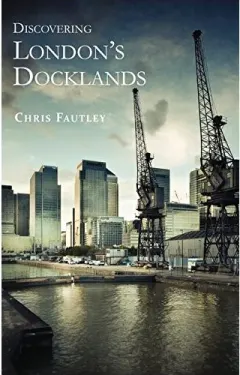 Coperta cărții Discovering London's Docklands