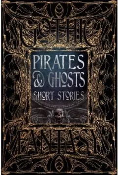 Coperta cărții Pirates and Ghosts Short Stories (Gothic Fantasy Series)