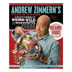Coperta cărții Andrew Zimmern's Field Guide to Exceptionally Weird, Wild, and Wonderful Foods