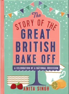 Coperta cărții The Story of The Great British Bake Off
