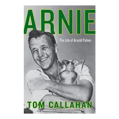 Coperta cărții Arnie: The Life of Arnold Palmer